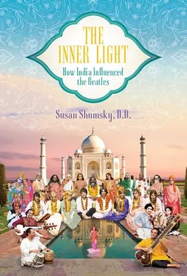 Lumina interioară: Cum i-a influențat India pe Beatles - The Inner Light: How India Influenced the Beatles