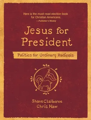 Iisus președinte: Politică pentru radicali obișnuiți - Jesus for President: Politics for Ordinary Radicals