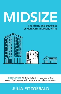 Midsize: Adevărurile și strategiile de marketing în firmele mijlocii - Midsize: The Truths and Strategies of Marketing in Midsize Firms