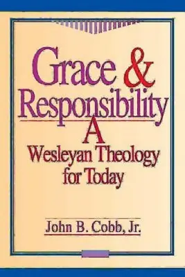 Har și responsabilitate: O teologie wesleyană pentru zilele noastre - Grace & Responsibility: A Wesleyan Theology for Today
