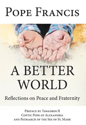 O lume mai bună: Reflecții asupra păcii și fraternității - A Better World: Reflections on Peace and Fraternity