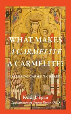 Ce face un carmelit un carmelit?: Explorarea carismei Carmelului - What Makes a Carmelite a Carmelite?: Exploring Carmel's Charism