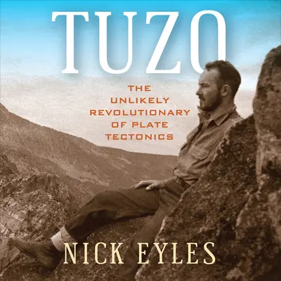 Tuzo: Revoluționarul improbabil al tectonicii plăcilor - Tuzo: The Unlikely Revolutionary of Plate Tectonics
