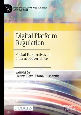 Reglementarea platformelor digitale: Perspective globale privind guvernanța internetului - Digital Platform Regulation: Global Perspectives on Internet Governance