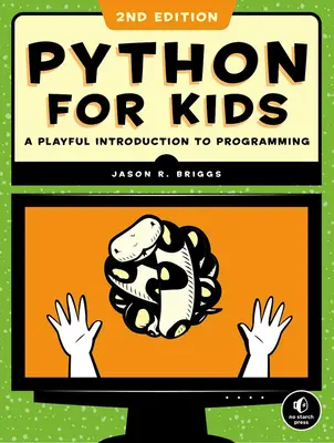 Python pentru copii, ediția a 2-a: O introducere jucăușă în programare - Python for Kids, 2nd Edition: A Playful Introduction to Programming