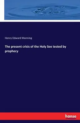 Criza actuală a Sfântului Scaun testată prin profeție - The present crisis of the Holy See tested by prophecy