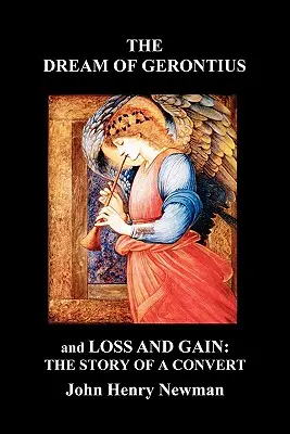 Visul lui Gerontius și Pierdere și câștig: Povestea unui convertit (The Story of a Convert) - The Dream of Gerontius and Loss and Gain: The Story of a Convert