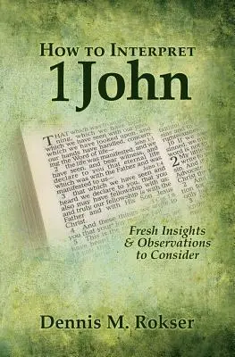 Cum să interpretăm 1 Ioan: Idei noi și observații de luat în considerare - How to Interpret 1 John: Fresh Insights & Observations to Consider