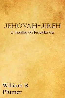 Jehovah-Jireh un tratat despre Providență - Jehovah-Jireh a Treatise on Providence