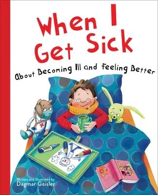 Când mă îmbolnăvesc: Despre a mă îmbolnăvi și a mă simți mai bine - When I Get Sick: About Becoming Ill and Feeling Better