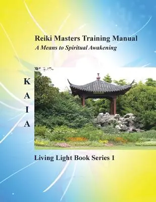 Manual de instruire Reiki: Living Love Light Book Series 1-- Un ghid pentru studenți, practicanți și maeștri în arta antică de vindecare Reiki - Reiki Training Manual: Living Love Light Book Series 1-- A Guide for Students, Practitioners, and Masters in the Ancient Healing Art of Reiki