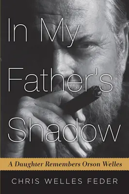 În umbra tatălui meu: O fiică își amintește de Orson Welles - In My Father's Shadow: A Daughter Remembers Orson Welles
