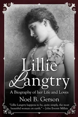 Lillie Langtry: O biografie a vieții și iubirilor sale - Lillie Langtry: A Biography of her Life and Loves