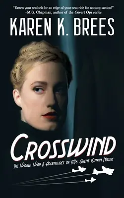 Crosswind: Aventurile agentului MI6 Katrin Nissen în al doilea război mondial - Crosswind: The WWII Adventures of MI6 Agent Katrin Nissen