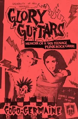 Glory Guitars: Memoriile unui €(tm)90s Teenage Punk Rock Grrrl - Glory Guitars: Memoir of a €(tm)90s Teenage Punk Rock Grrrl