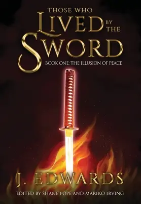 Cei care au trăit prin sabie: Cartea întâi: Iluzia păcii - Those Who Lived By The Sword: Book One: The Illusion of Peace