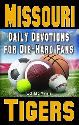 Devoțiuni zilnice pentru fanii înfocați Missouri Tigers - Daily Devotions for Die-Hard Fans Missouri Tigers