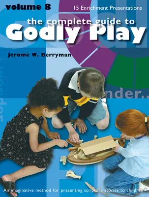 Godly Play Volumul 8: Prezentări de îmbogățire - Godly Play Volume 8: Enrichment Presentations