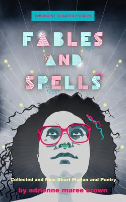 Fabule și vrăji: Collected and New Short Fiction and Poetry (Colecție de povestiri scurte și poezie) - Fables and Spells: Collected and New Short Fiction and Poetry