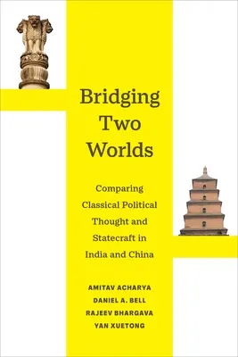 Bridging Two Worlds: Comparing Classical Political Thought and Statecraft in India and China Volume 4