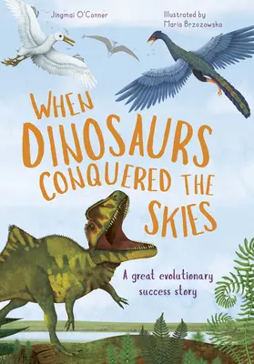 Când dinozaurii au cucerit cerul: Incredibila poveste a evoluției păsărilor - When Dinosaurs Conquered the Skies: The Incredible Story of Bird Evolution