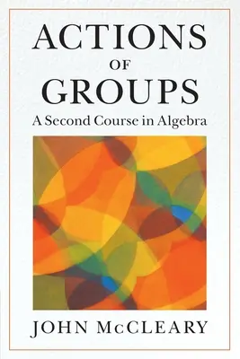 Acțiuni ale grupurilor: Un al doilea curs de algebră - Actions of Groups: A Second Course in Algebra