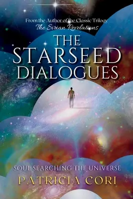 Dialogurile Starseed: Căutarea sufletului în Univers - The Starseed Dialogues: Soul Searching the Universe