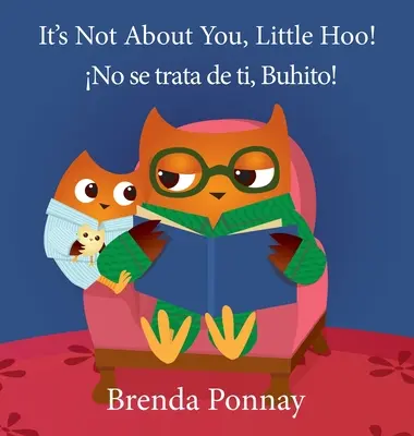 Nu este vorba despre tine, micuțule Hoo! / Nu e vorba de tine, Buhito! - It's Not About You, Little Hoo! / No se trata de ti, Buhito!