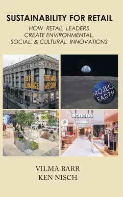 Sustenabilitate pentru comerțul cu amănuntul: Cum creează liderii de retail inovații de mediu, sociale și culturale - Sustainability for Retail: How Retail Leaders Create Environmental, Social, & Cultural Innovations