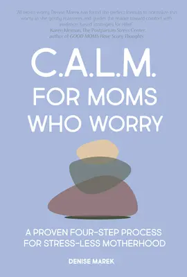 Calm pentru mame: Îngrijorați-vă mai puțin în patru pași simpli - Calm for Moms: Worry Less in Four Simple Steps