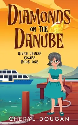 Diamante pe Dunăre: Un mister intim de croazieră fluvială - Diamonds on the Danube: A River Cruising Cozy Mystery