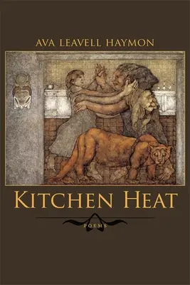 Căldura din bucătărie: Poezii - Kitchen Heat: Poems