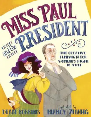 Domnișoara Paul și președintele: Campania creativă pentru dreptul la vot al femeilor - Miss Paul and the President: The Creative Campaign for Women's Right to Vote