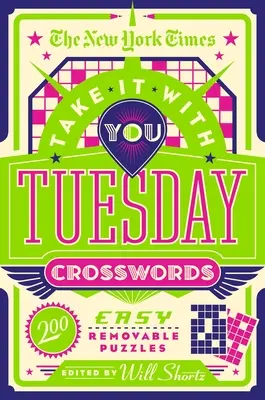 The New York Times Take It with You Marți Crosswords: 200 de puzzle-uri ușor detașabile - The New York Times Take It with You Tuesday Crosswords: 200 Easy Removable Puzzles