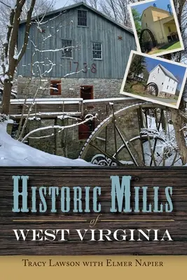 Morile istorice din Virginia de Vest - Historic Mills of West Virginia