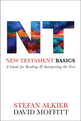 Bazele Noului Testament: Un ghid pentru citirea și interpretarea textului - New Testament Basics: A Guide for Reading and Interpreting the Text