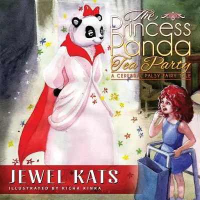 Prințesa Panda Tea Party: O poveste despre paralizia cerebrală - The Princess Panda Tea Party: A Cerebral Palsy Fairy Tale