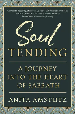 Îngrijirea sufletului: Călătorie în inima Sabatului (Journey Into the Heart of Sabbath) - Soul Tending: Journey Into the Heart of Sabbath