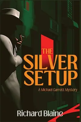 The Silver Setup: Un mister Michael Garrett - The Silver Setup: A Michael Garrett Mystery