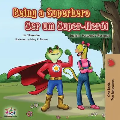 Being a Superhero: Engleză portugheză - Portugalia Carte bilingvă - Being a Superhero: English Portuguese - Portugal Bilingual Book