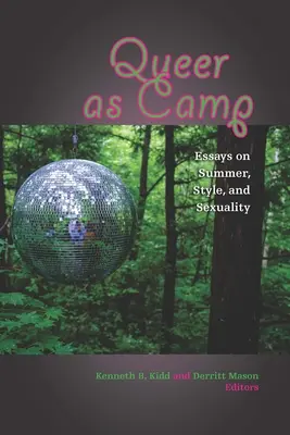 Queer as Camp: Eseuri despre vară, stil și sexualitate - Queer as Camp: Essays on Summer, Style, and Sexuality