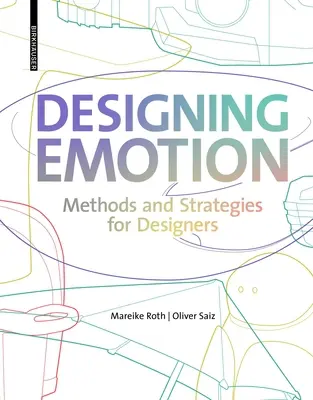Proiectarea emoțiilor: Metode și strategii pentru designeri - Designing Emotion: Methods and Strategies for Designer