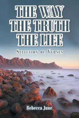 Calea Adevărul Viața: Selecție de versete - The Way The Truth The Life: Selection of Verses