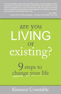 Trăiești sau exiști?: 9 pași pentru a-ți schimba viața - Are You Living or Existing?: 9 Steps to Change Your Life