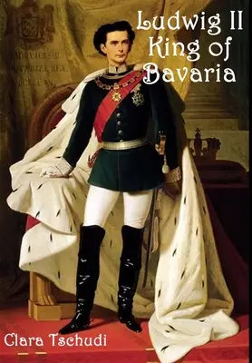 Ludovic al II-lea, rege al Bavariei - Ludwig II King of Bavaria