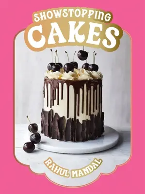Showtopping Cakes: Stăpânirea artei și științei coacerii - Showstopping Cakes: Mastering the Art and Science of Baking