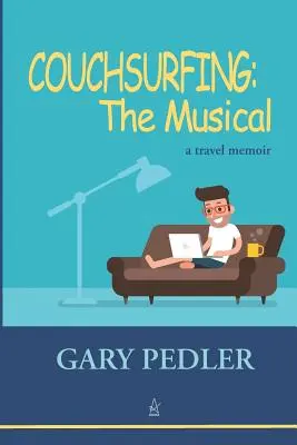 Couchsurfing: THE MUSICAL: Un memoriu de călătorie - Couchsurfing: THE MUSICAL: A travel memoir