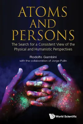 Atomi și persoane: Căutarea unei viziuni coerente asupra perspectivei fizice și umaniste - Atoms and Persons: The Search for a Consistent View of the Physical and Humanistic Perspectives