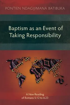Botezul ca eveniment de asumare a responsabilității: O nouă lectură a Romani 5:12 - 6:23 - Baptism as an Event of Taking Responsibility: A New Reading of Romans 5:12 to 6:23