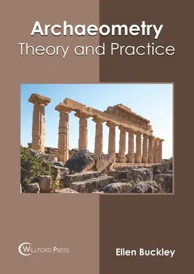 Arheometrie: Teorie și practică - Archaeometry: Theory and Practice